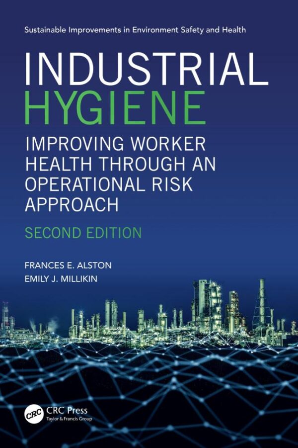 Industrial Hygiene: Improving Worker Health Through An Operational Risk Approach