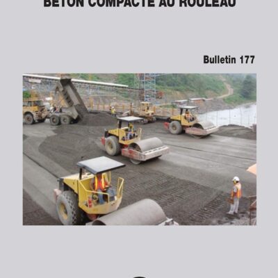Roller-Compacted Concrete Dams: Roller-Compacted Concrete Dams: 177 (ICOLD Bulletins Series)