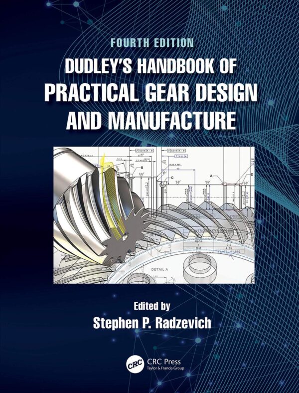 DUDLEYS HANDBOOK OF PRACTICAL GEAR DESIGN AND MANUFACTURE 4ED (HB 2022)
