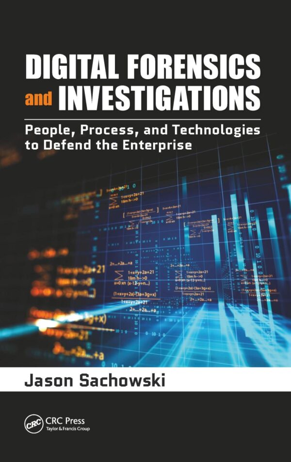 Digital Forensics And Investigations People Process And Technologies To Defend The Enterprise (Pb 2020)