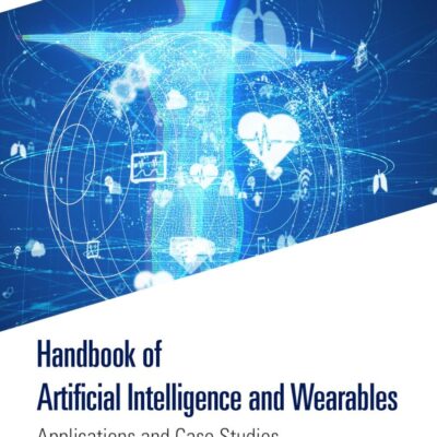 Handbook of Artificial Intelligence and Wearables: Applications and Case Studies