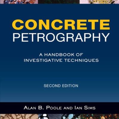 Concrete Petrography: A Handbook of Investigative Techniques