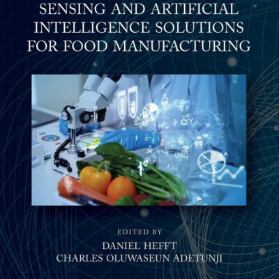 Sensing And Artificial Intelligence Solutions For Food Manufacturing (Hb 2023)