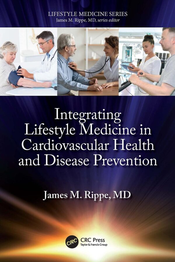 Integrating Lifestyle Medicine In Cardiovascular Health And Disease Prevention (Pb 2023)