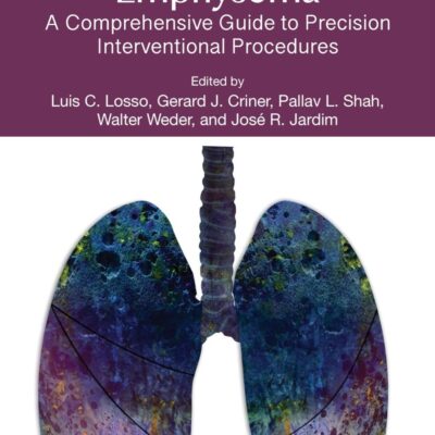 Severe Pulmonary Emphysema A Comprehensive Guide To Precision Interventional Procedures (Pb 2025)