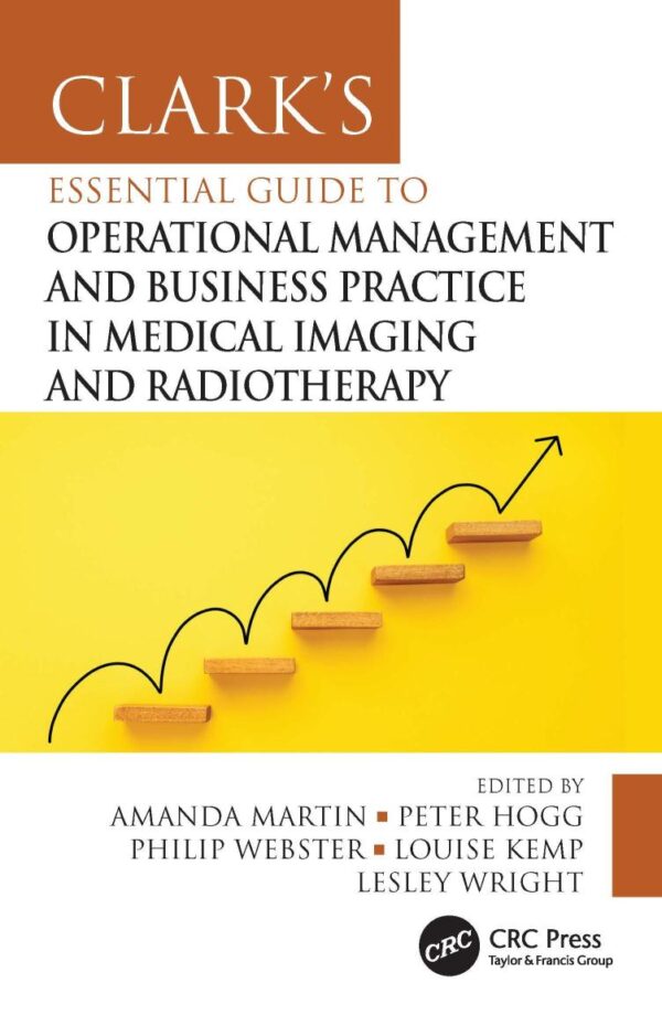 Clark's Essential Guide to Operational Management and Business Practice in Medical Imaging and Radiotherapy (Clark's Companion Essential Guides)