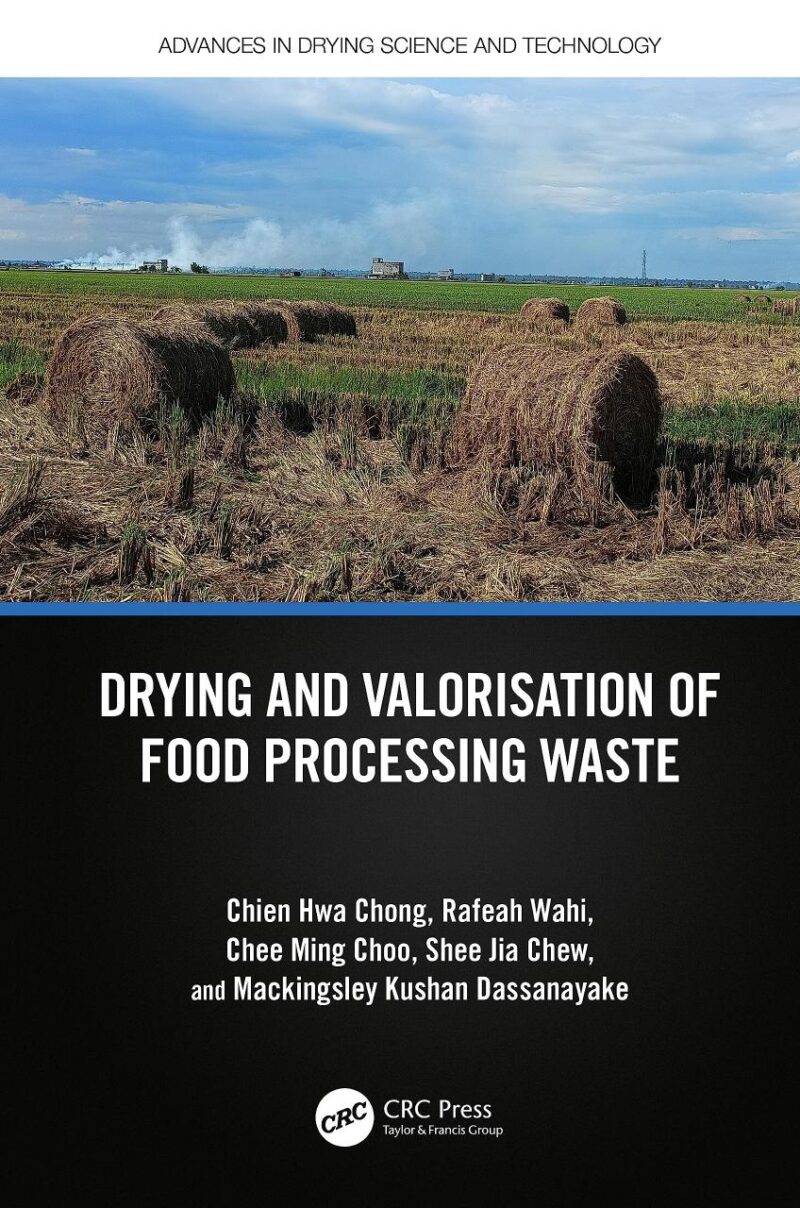 Drying and Valorisation of Food Processing Waste (Advances in Drying Science and Technology)