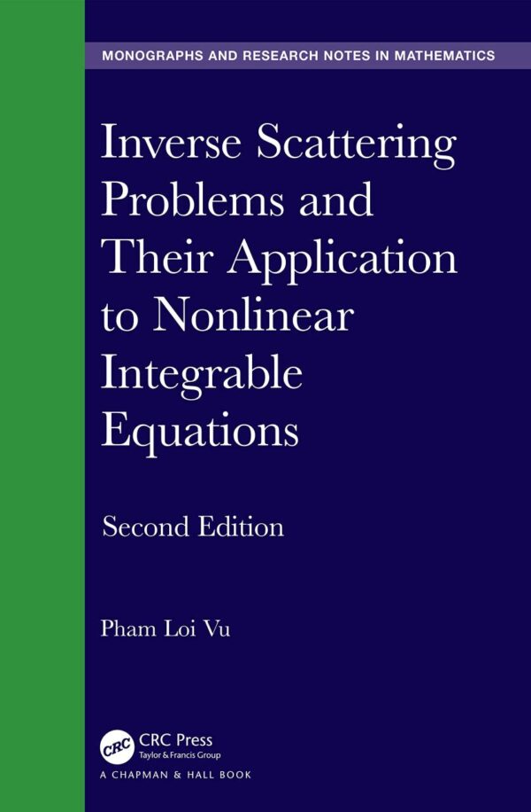 INVERSE SCATTERING PROBLEMS AND THEIR APPLICATION TO NONLINEAR INTEGRABLE EQUATIONS 2ED (HB 2023)