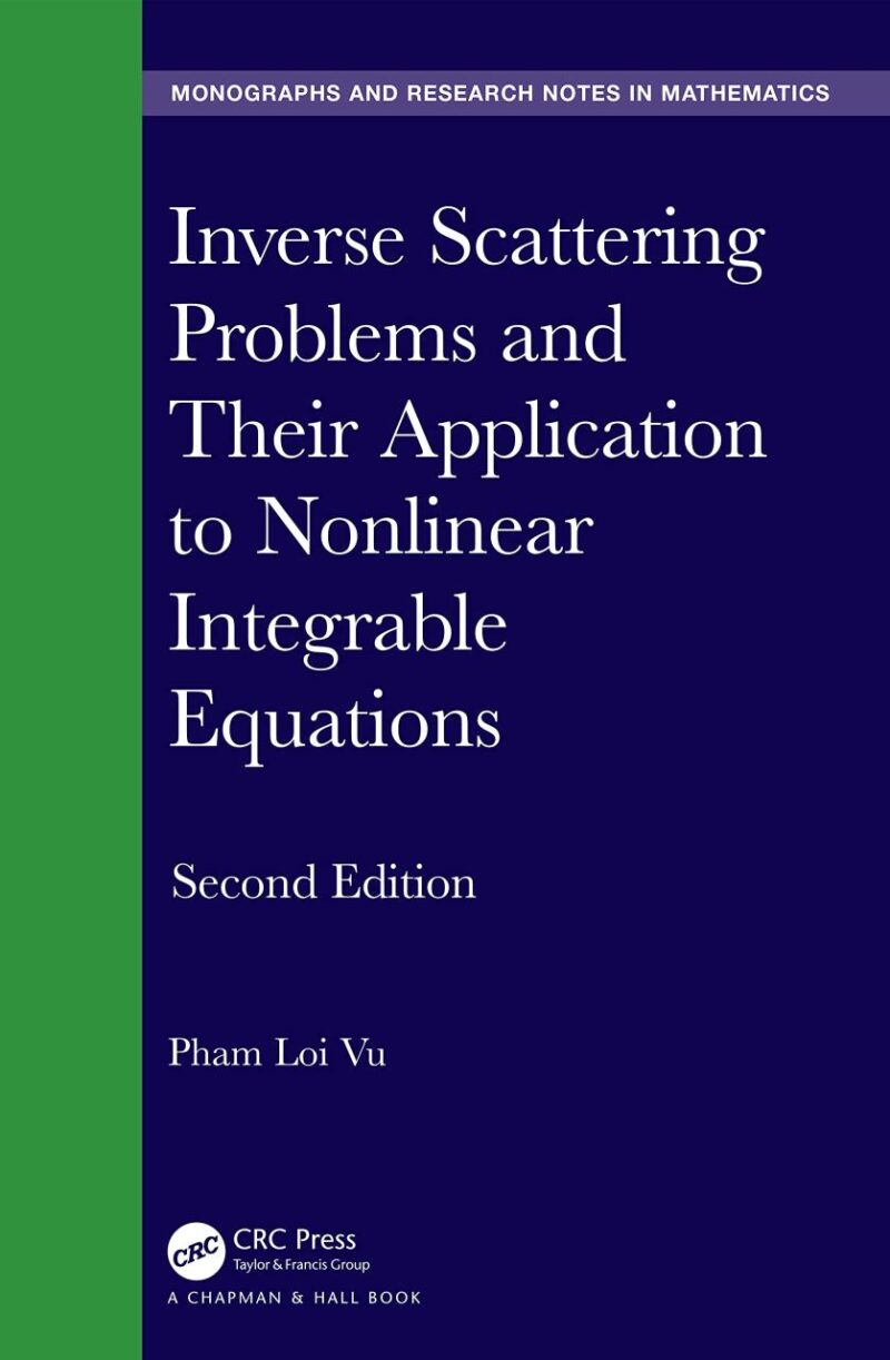 INVERSE SCATTERING PROBLEMS AND THEIR APPLICATION TO NONLINEAR INTEGRABLE EQUATIONS 2ED (HB 2023)