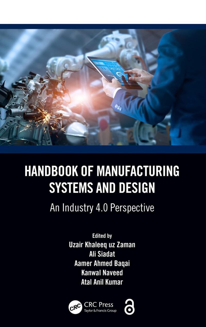 HANDBOOK OF MANUFACTURING SYSTEMS AND DESIGN AN INDUSTRY 4.0 PERSPECTIVE (HB 2024)