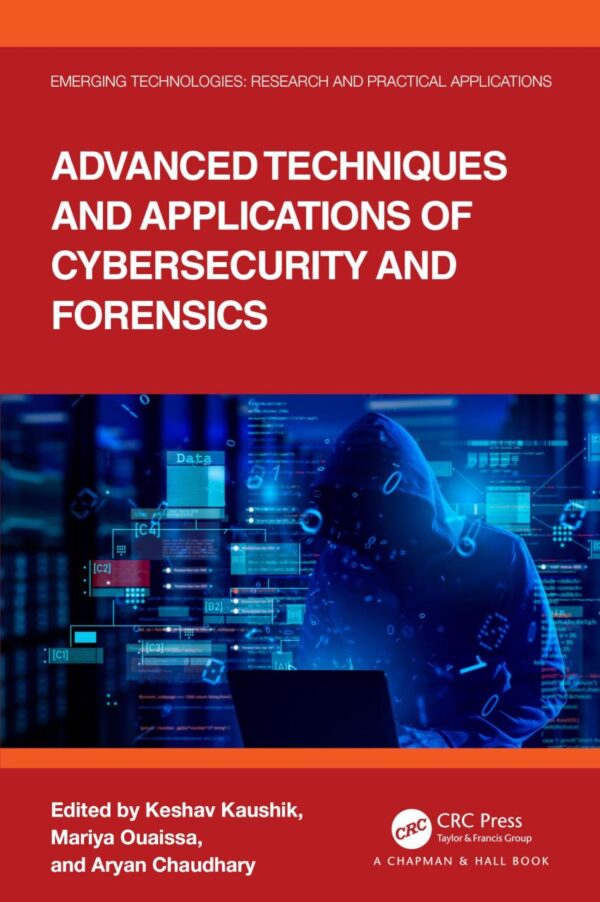 ADVANCED TECHNIQUES AND APPLICATIONS OF CYBERSECURITY AND FORENSICS (HB 2025)