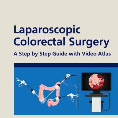 LAPAROSCOPIC COLORECTAL SURGERY A STEP BY STEP GUIDE WITH VIDEO ATLAS (HB 2021)