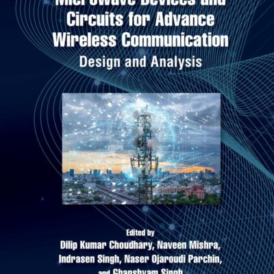 Microwave Devices and Circuits for Advanced Wireless Communication: Design and Analysis
