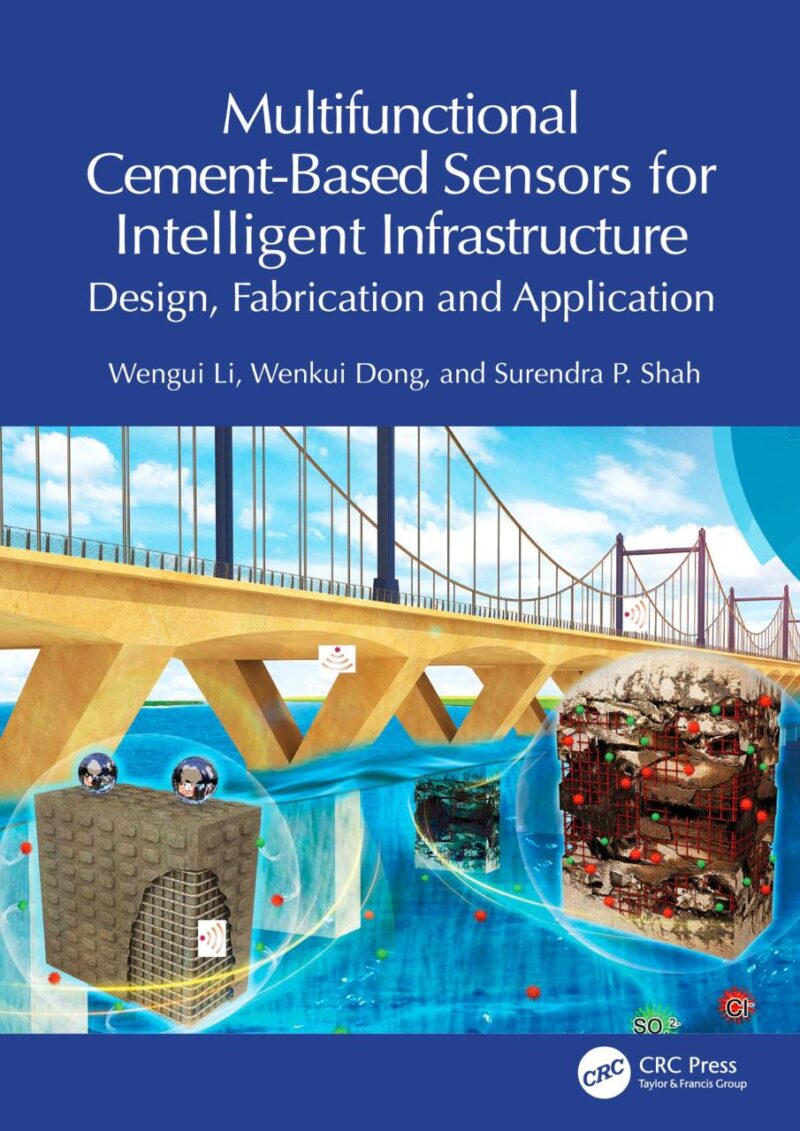 MULTIFUNCTIONAL CEMENT BASED SENSORS FOR INTELLIGENT INFRASTRUCTURE DESIGN FABRICATION AND APPLICATION (HB 2025)
