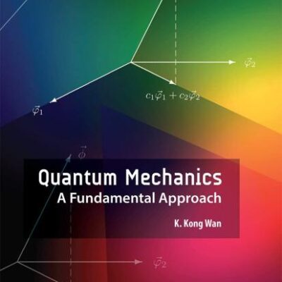QUANTUM MECHANICS A FUNDAMENTAL APPROACH (HB 2019)