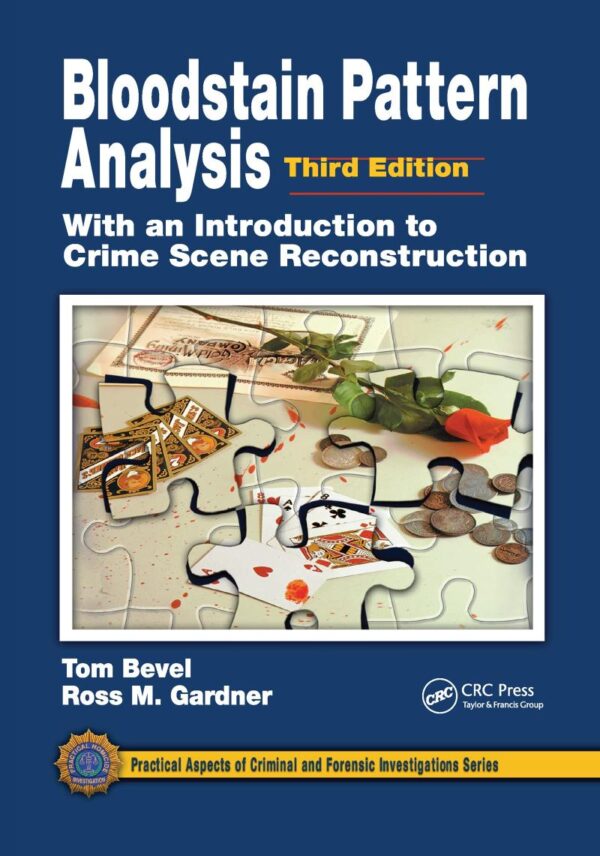 BLOODSTAIN PATTERN ANALYSIS WITH AN INTRODUCTION TO CRIME SCENE RECONSTRUCTION 3ED (PB 2020)
