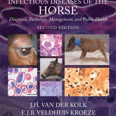 INFECTIOUS DISEASES OF THE HORSE DIAGNOSIS PATHOLOGY MANAGEMENT AND PUBLIC HEALTH 2ED (HB 2023)
