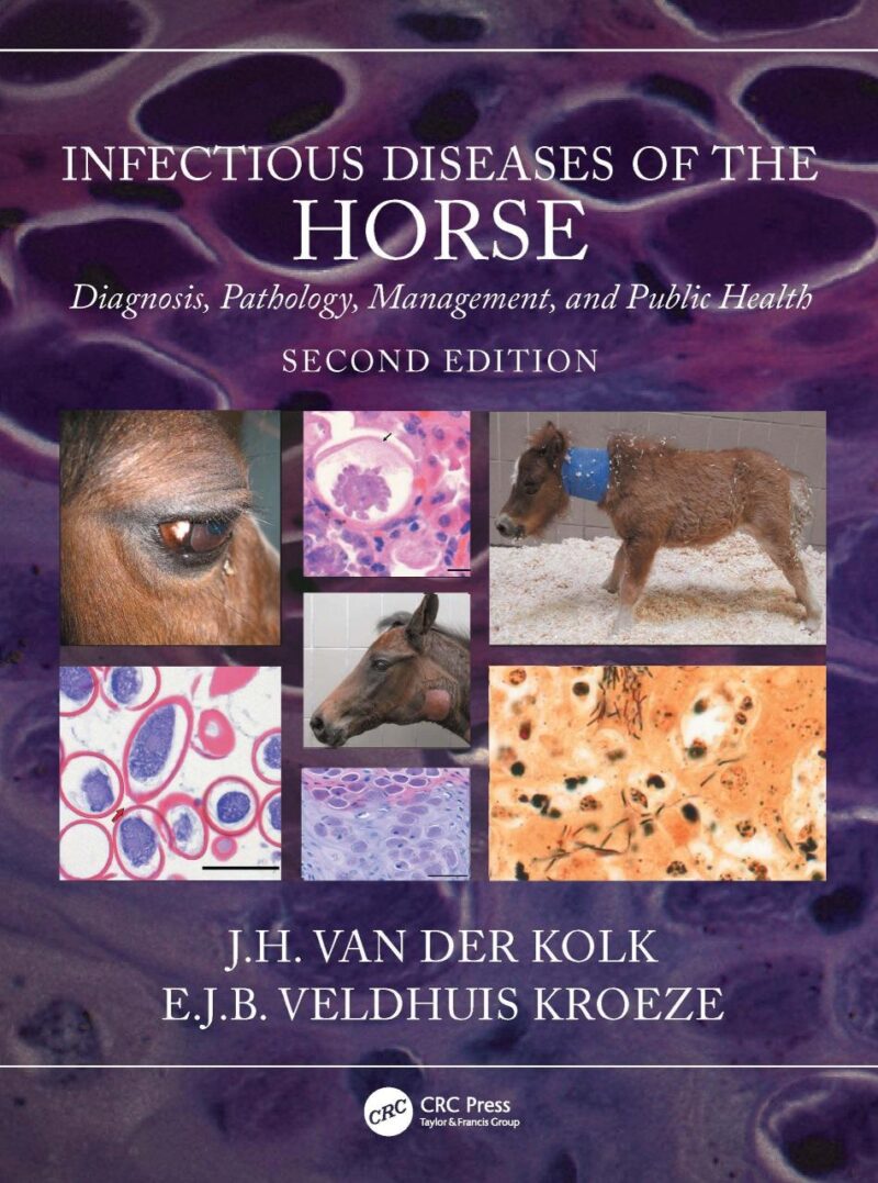 INFECTIOUS DISEASES OF THE HORSE DIAGNOSIS PATHOLOGY MANAGEMENT AND PUBLIC HEALTH 2ED (HB 2023)