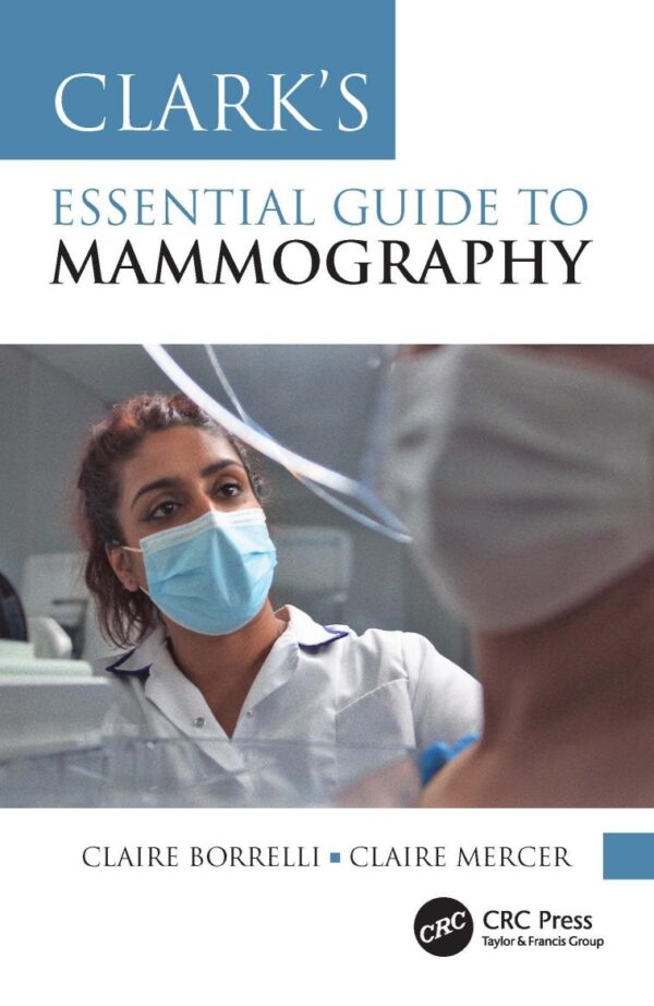 CLARKS ESSENTIAL GUIDE TO MAMMOGRAPHY (PB 2024) (Clark's Companion Essential Guides)