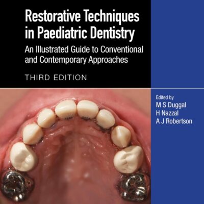 Restorative Techniques in Paediatric Dentistry: An Illustrated Guide to Conventional and Contemporary Approaches