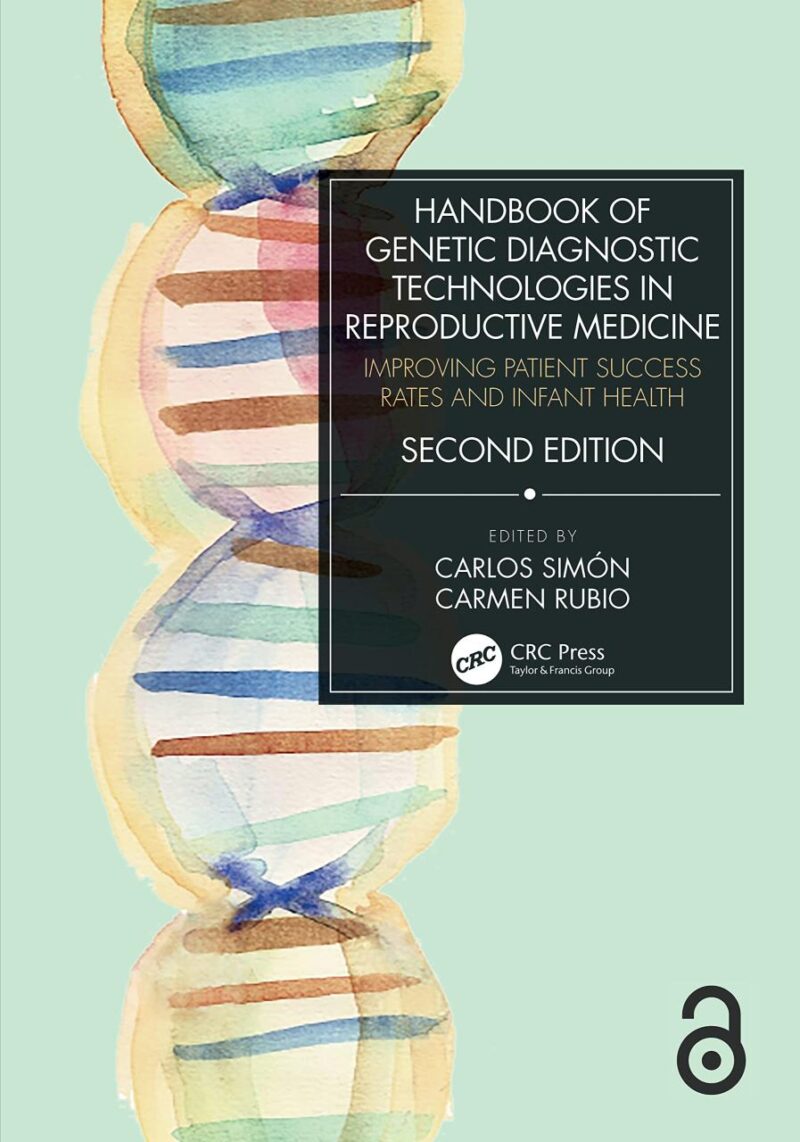 HANDBOOK OF GENETIC DIAGNOSTIC TECHNOLOGIES IN REPRODUCTIVE MEDICINE IMPROVING PATIENT SUCCESS RATES AND INFANT HEALTH 2ED (HB 2022)