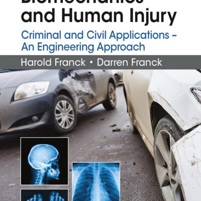 FORENSIC BIOMECHANICS AND HUMAN INJURY CRIMINAL AND CIVIL APPLICATIONS AN ENGINEERING APPROACH (PB 2020)
