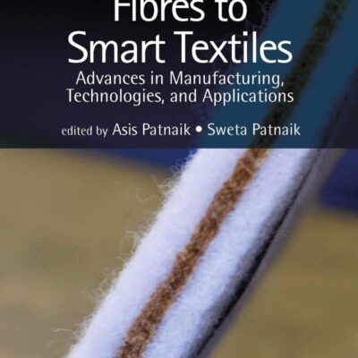Fibres to Smart Textiles: Advances in Manufacturing