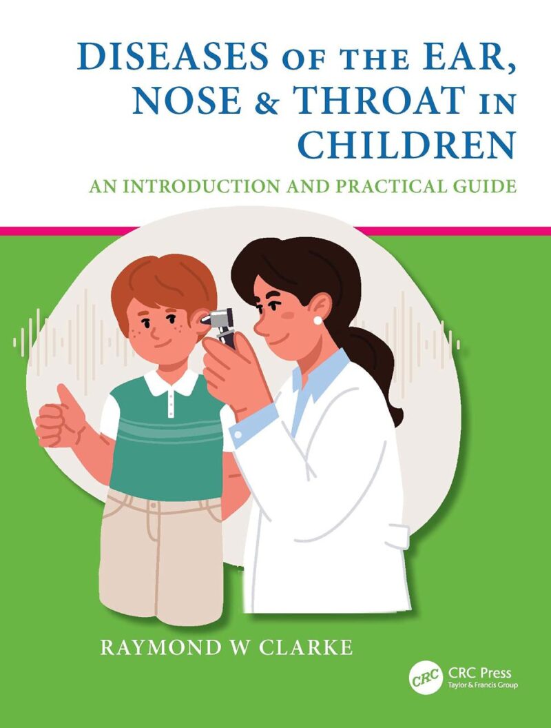 Diseases Of The Ear Nose And Throat In Children An Introduction And Practical Guide (Pb 2022)