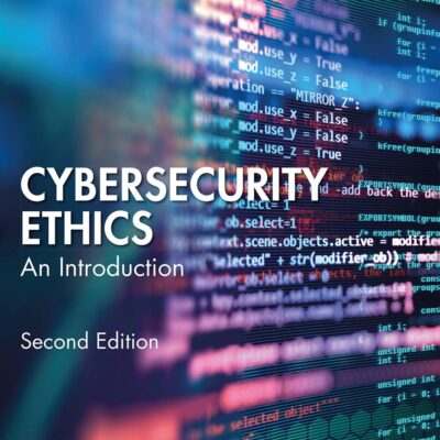 CYBERSECURITY ETHICS: AN INTRODUCTION