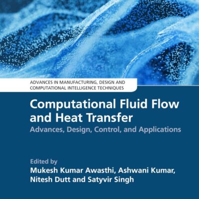 Computational Fluid Flow and Heat Transfer: Advances
