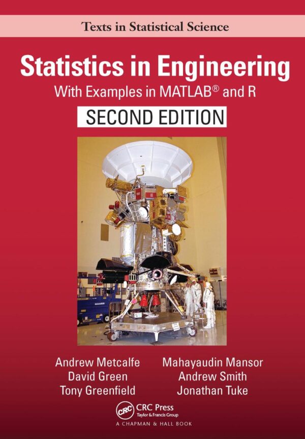 STATISTICS IN ENGINEERING : WITH EXAMPLES IN MATLAB® AND R