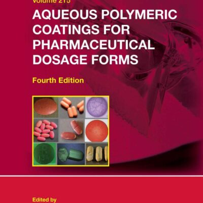AQUEOUS POLYMERIC COATINGS FOR PHARMACEUTICAL DOSAGE FORMS 4ED (PB 2020)