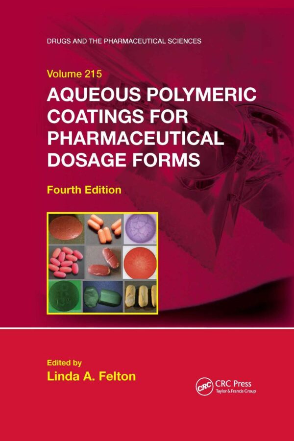 AQUEOUS POLYMERIC COATINGS FOR PHARMACEUTICAL DOSAGE FORMS 4ED (PB 2020)