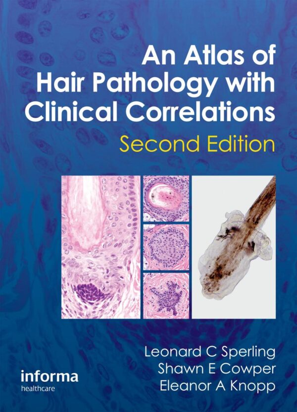 AN ATLAS OF HAIR PATHOLOGY WITH CLINICAL CORRELATIONS 2ED (HB 2012)