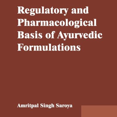 Regulatory and Pharmacological Basis of Ayurvedic Formulations