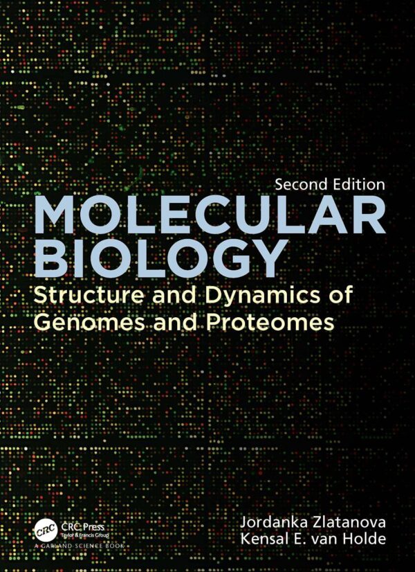MOLECULAR BIOLOGY STRUCTURE AND DYNAMICS OF GENOMES AND PROTEOMES 2ED (PB 2023)