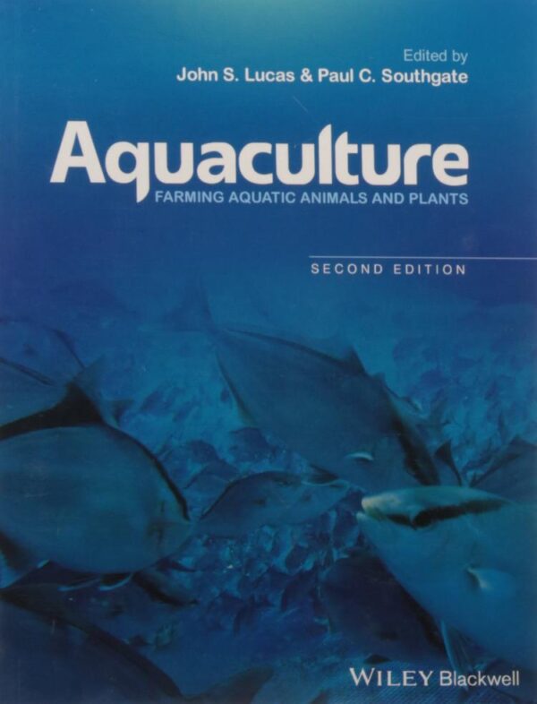 AQUACULTURE FARMING AQUATIC ANIMALS AND PLANTS 2ED (PB 2016)