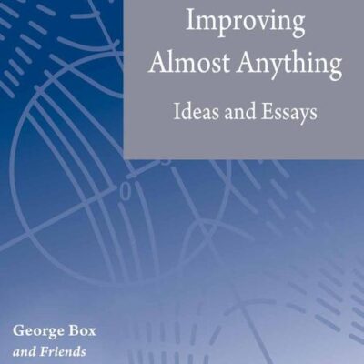 IMPROVING ALMOST ANYTHING: IDEAS AND ESSAYS