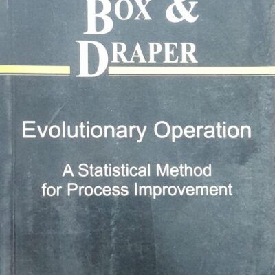 EVOLUTIONARY OPERATION : A STATISTICAL METHOD FOR PROCESS IMPROVEMENT