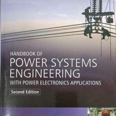 Handbook Of Power Systems Engineering With Power Electronics Applications 2Ed (Pb 2017)