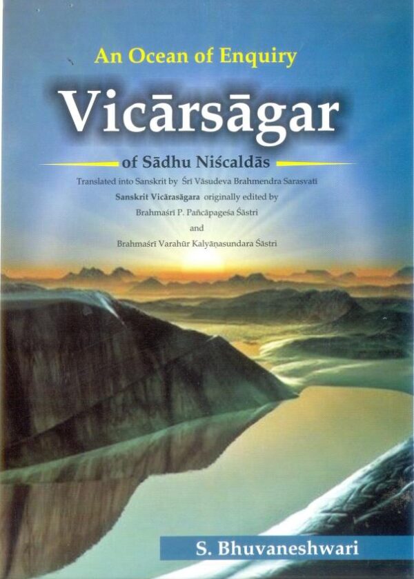 An Ocean of Enquiry VICARSAGAR of Sadhu Niscaldas (Sanskrit Text and English Translation) (Set in 2 vols.)