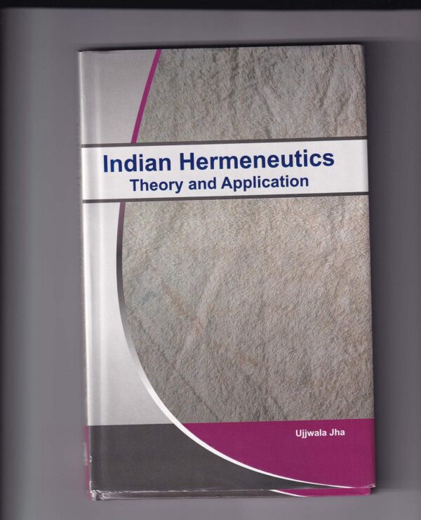 Indian Hermeneutics Theory and Application - Hardcover Book on Indian Philosophy and Textual Interpretation
