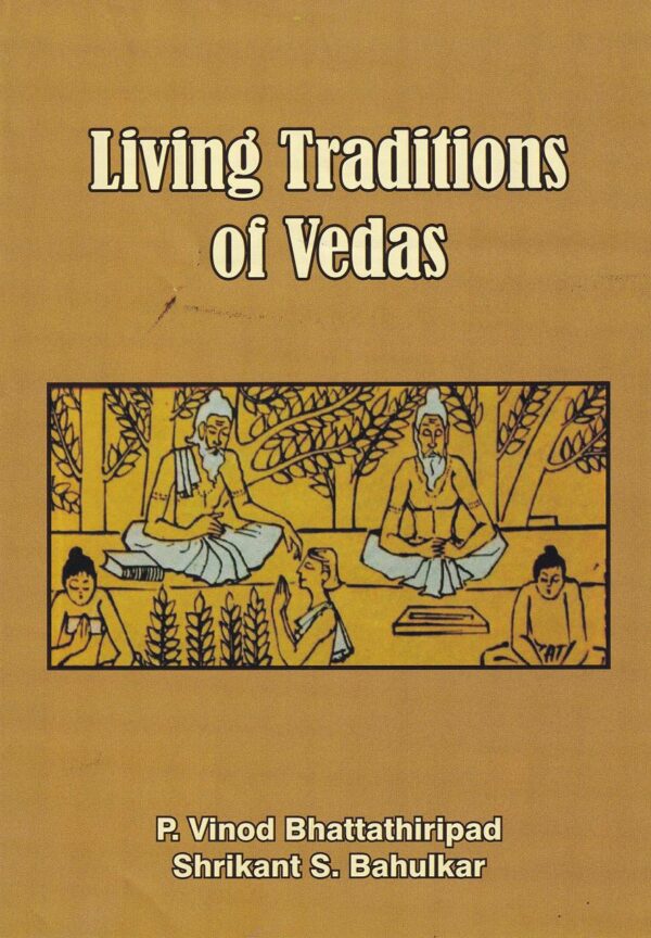Living Traditions of Vedas hardcover book by P. Vinod Bhattathiripad and Shrikant S. Bahulkar on Hindu philosophy and Vedic practices
