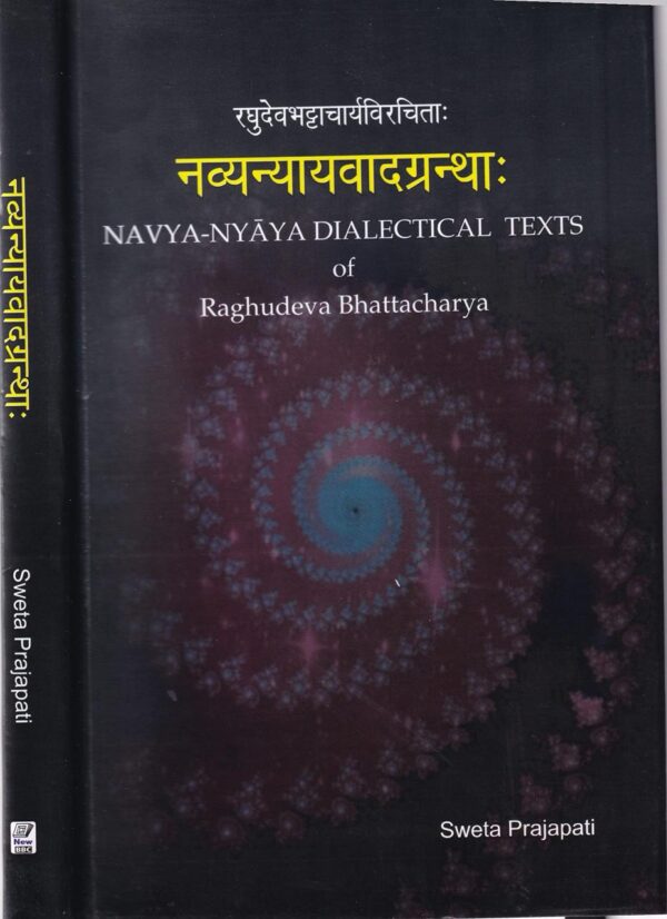 Navya Nyaya Dialectical Texts of Raghudeva Bhattacharya hardcover book by Sweta Prajapati - Sanskrit philosophy and logic