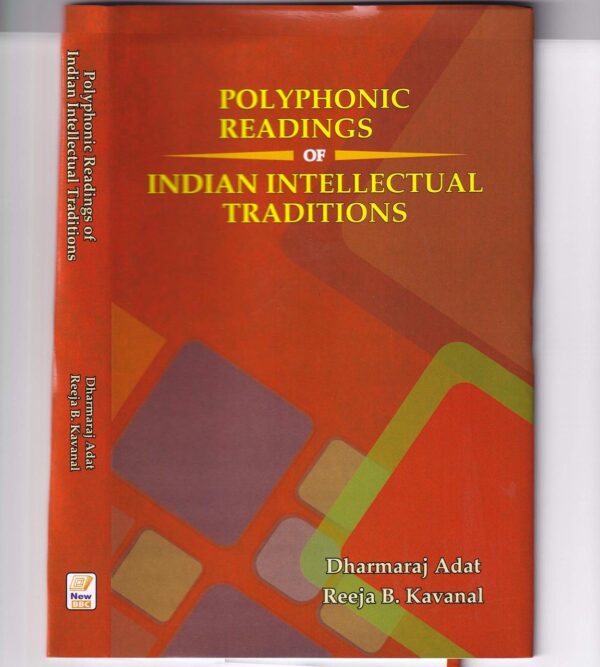 Polyphonic Readings of Indian Intellectual Traditions Hardcover by Dharmaraj Adat and Reeja B. Kavanal