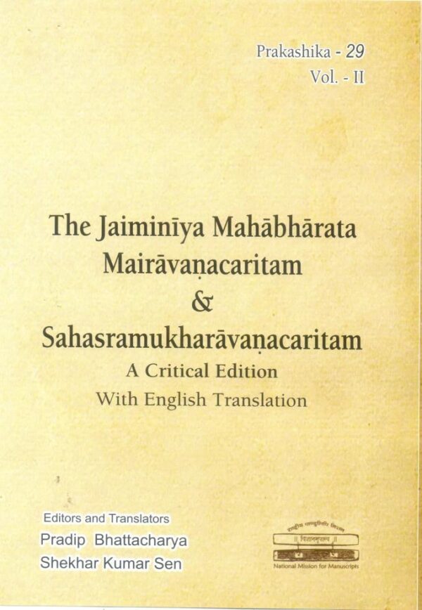 The Jaiminiya Mahabharata Mairavanacaritam & Sahasramukharavanacaritam (A Critical Edition With English Translation)