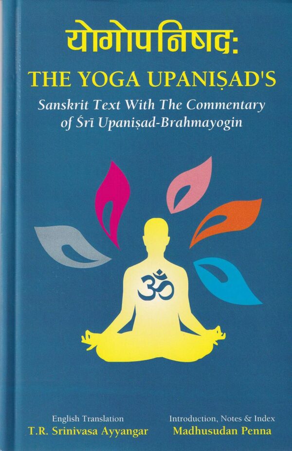 Yoga Upanishads Sanskrit Text English Translation Brahmayogin Commentary Hardcover Book
