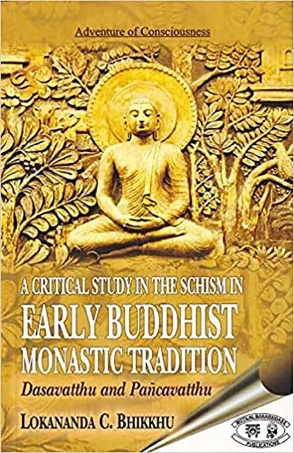 A Critical Study in the Schism in Early Buddhism - Academic book on Buddhist philosophy and religious history by Motilal Banarsidass Publications