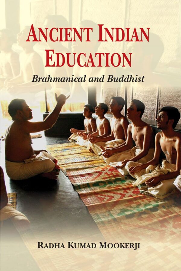 Ancient Indian Education Brahmanical and Buddhist - 690 page scholarly book on Indian education systems and philosophy