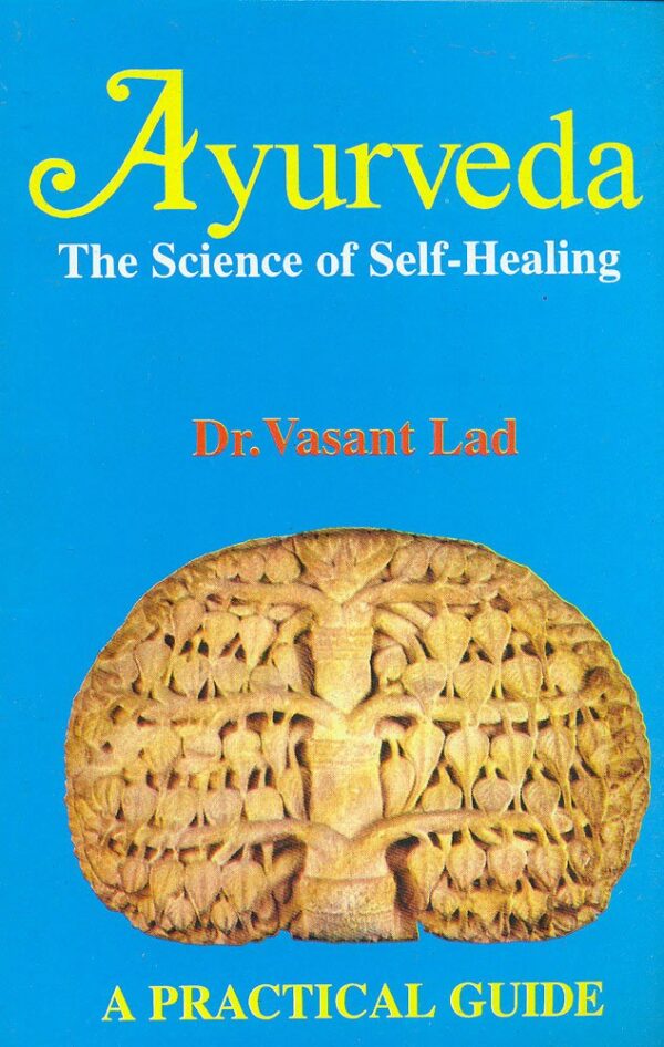 Ayurveda The Science of Self Healing by Vasant Lad - Practical Guide to Doshas and Natural Wellness